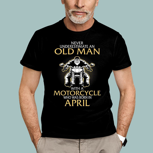 old man motorcycle born in april shirt