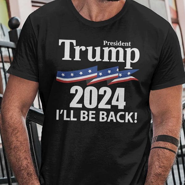 president trump 2024 ill be back shirt american flag main