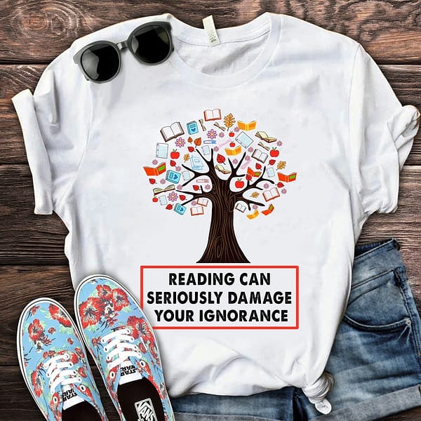 reading shirt reading can seriously damage ignorance