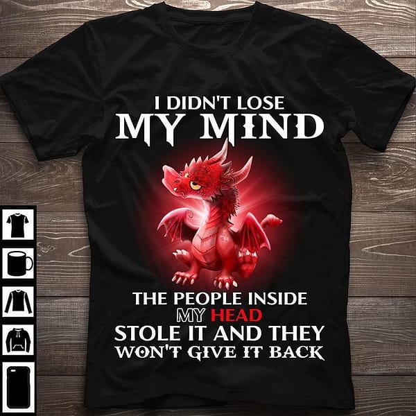 red dragon shirt losing my mind people inside my head stole it