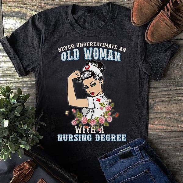 retired nurse shirt never underestimate nursing degree