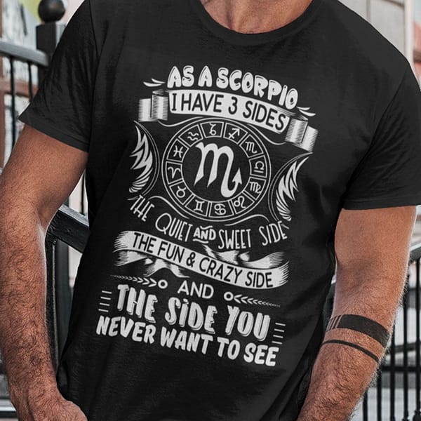 scorpio shirt as a scorpio i have three sides