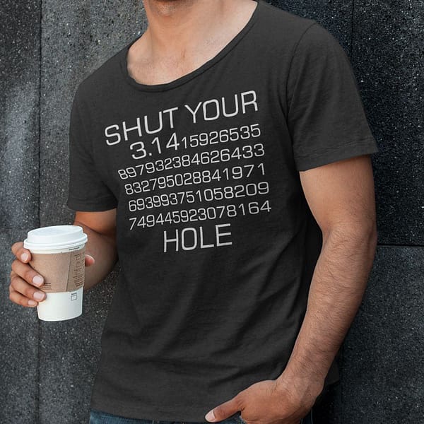 shut your 3 14 hole shirt