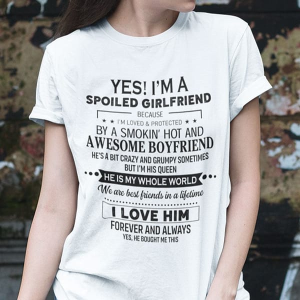 spoiled girlfriend shirt i love him forever and always