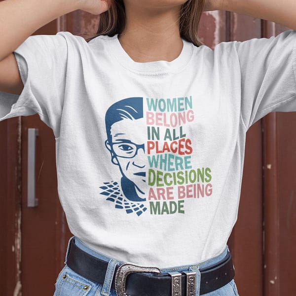 the future is female shirt rbg women belong in all places womens