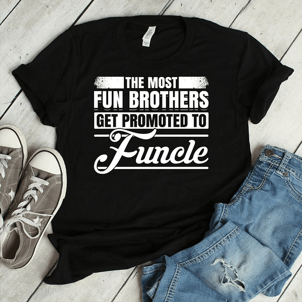 the most fun brothers promoted to funcle shirt