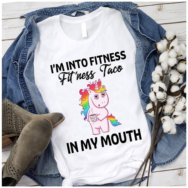 unicorn shirt im into fitness fitness taco in my mouth