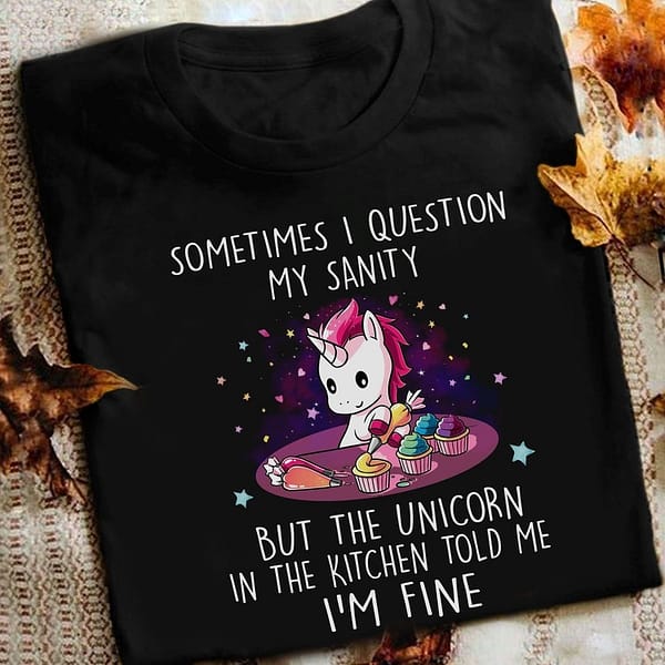 unicorn shirt question my sanity unicorn told me im fine