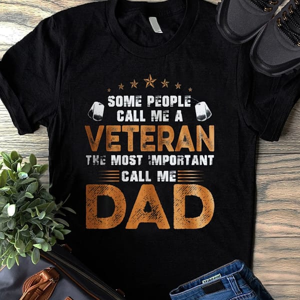 veteran dad shirt the most important call me dad