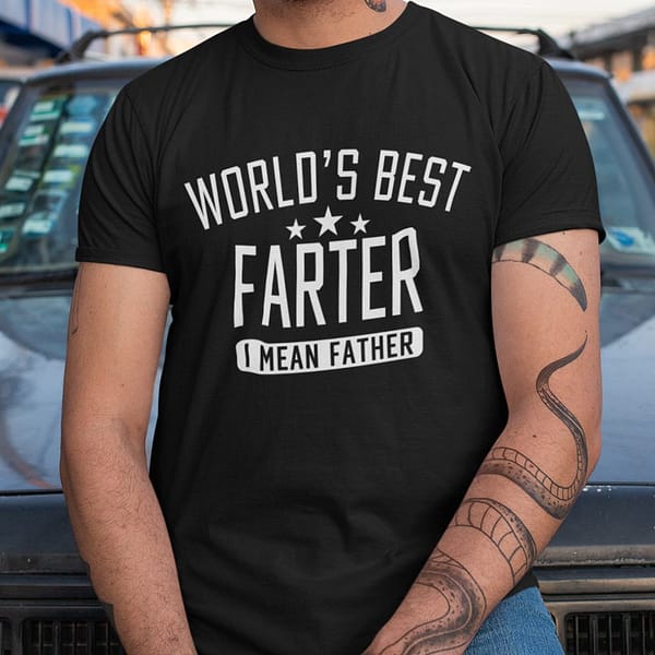 worlds best farter i mean father shirt