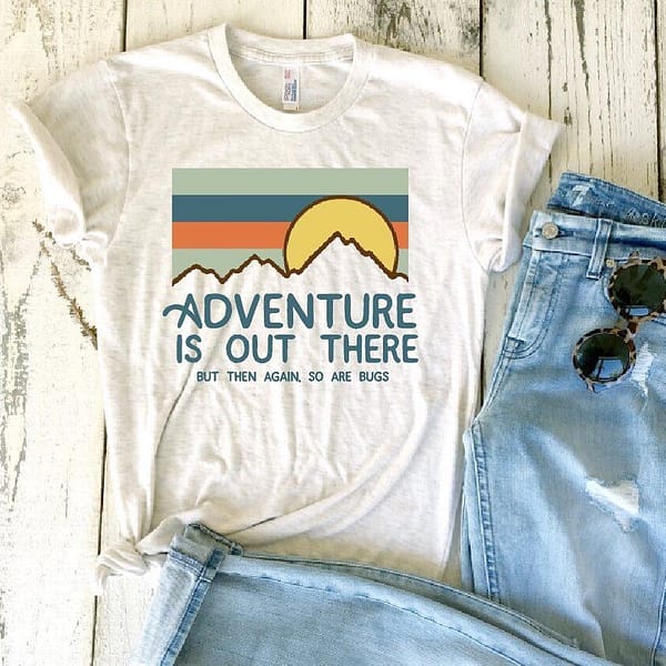 camping shirt adventure is out there so are bugs