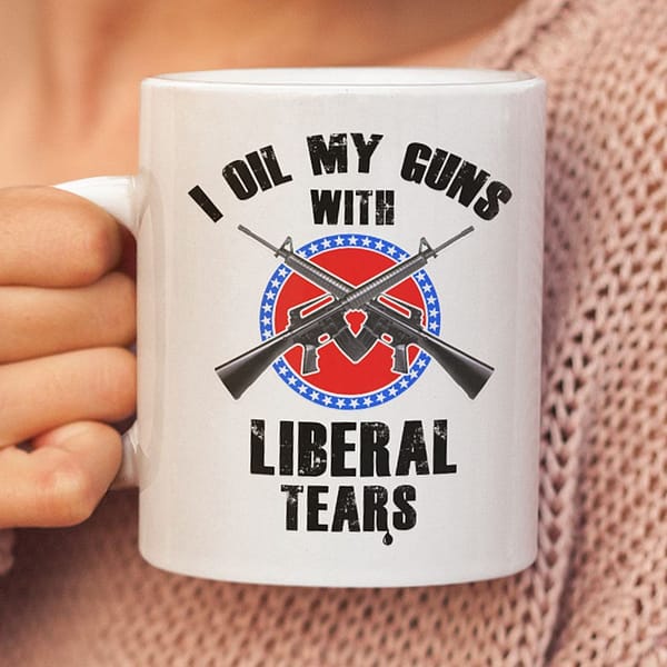 i oil my guns with liberal tears mug