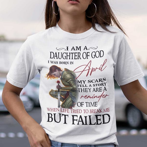 im a daughter of god i was born in april shirt
