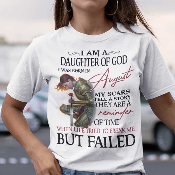 im a daughter of god i was born in august shirt