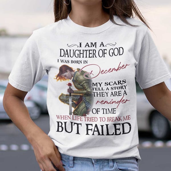 im a daughter of god i was born in december shirt