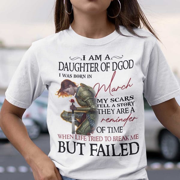 im a daughter of god i was born in march shirt