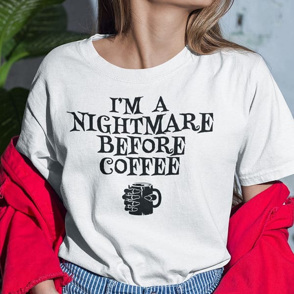 im a nightmare before coffee shirt halloween tee