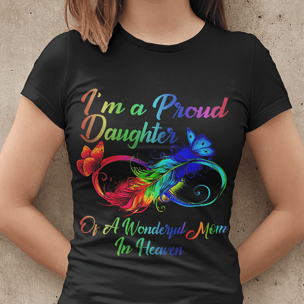 im a proud daughter of a wonderful mom in heaven shirt