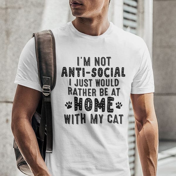 im not anti social i just would rather be at home with my cats shirt