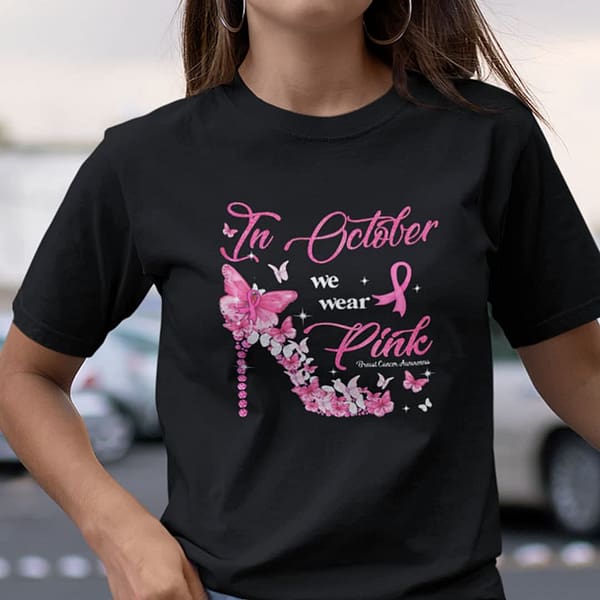in october we wear pink breast cancer awareness shirt high heel