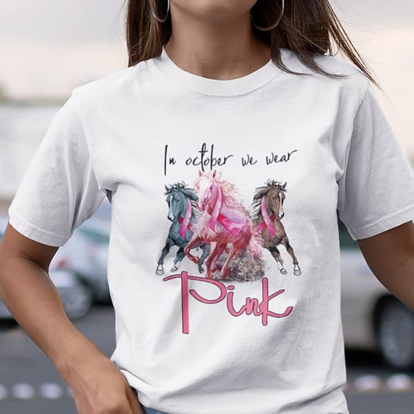 in october we wear pink horse shirt
