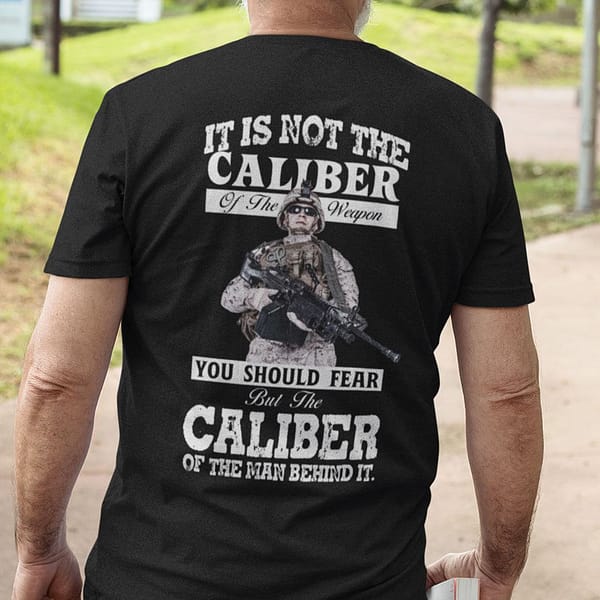 its not the caliber of the weapon you should fear shirt pro gun