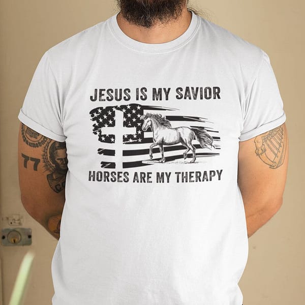 jesus is my savior horses are my therapy shirt