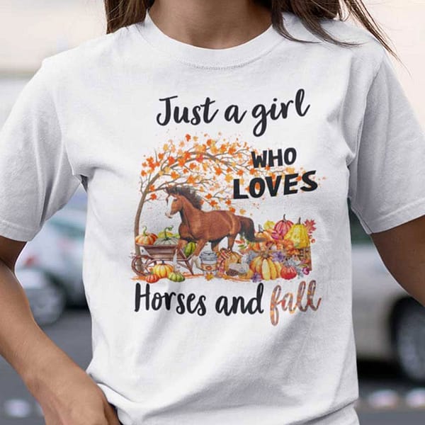 just a girl who loves horses and fall shirt thanksgiving
