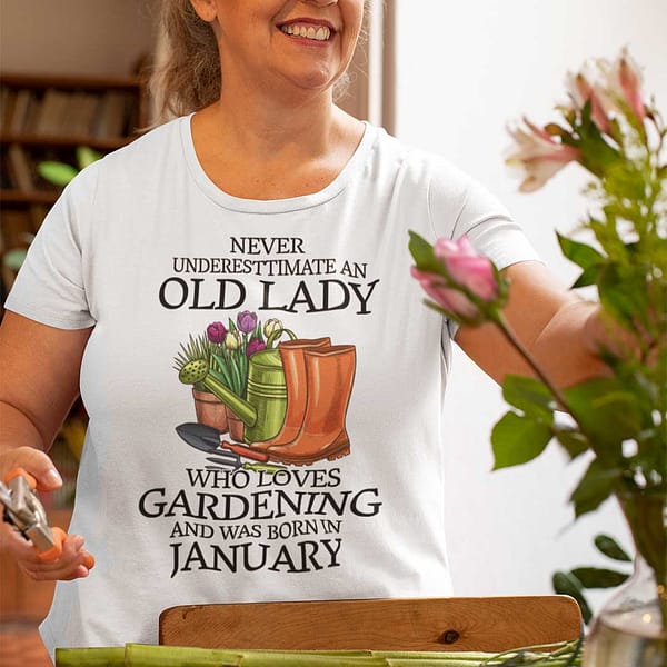 never underestimate old lady who loves gardening shirt january