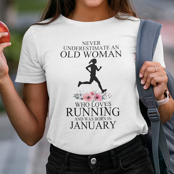 never underestimate old woman who loves running shirt january