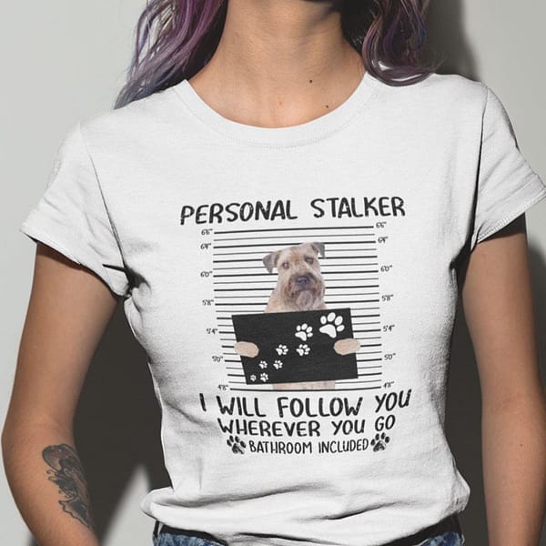 personal stalker shirt wheaten terrier i will follow you wherever you go
