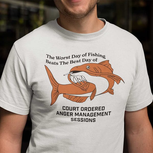 the worst day of fishing beats the best days of anger management session shirt bb