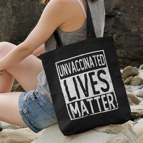 unvaccinated lives matter tote bag