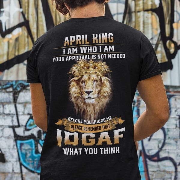 april king i am who i am your approval is not needed shirt lion tee