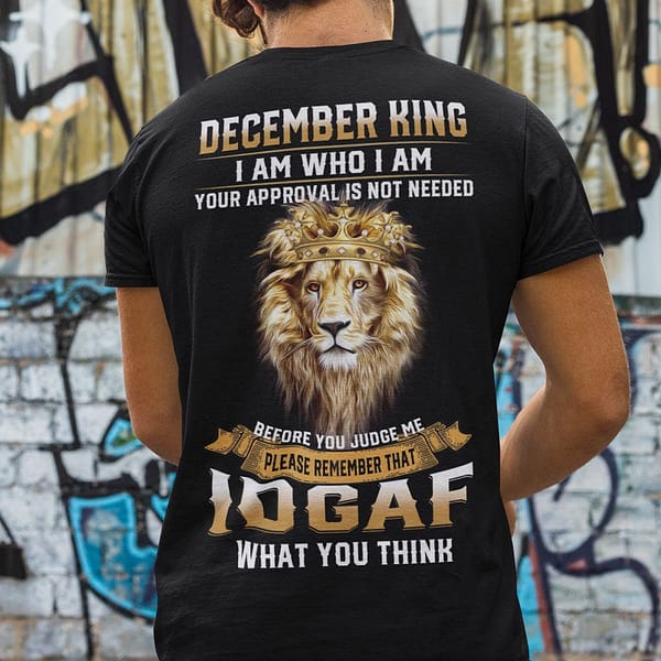 december king i am who i am your approval is not needed shirt lion tee