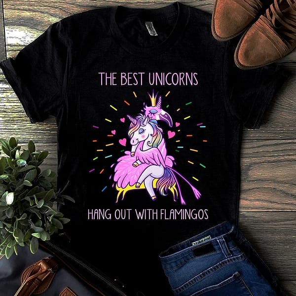 funny unicorn shirt the best unicorns hang out with flamingos