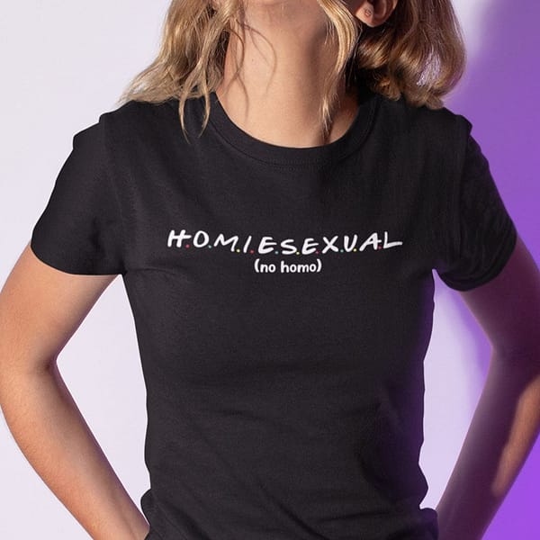 homiesexual shirt no homo