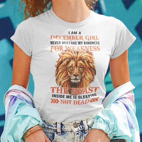 i am an december girl never mistake my kindness for weakness shirt