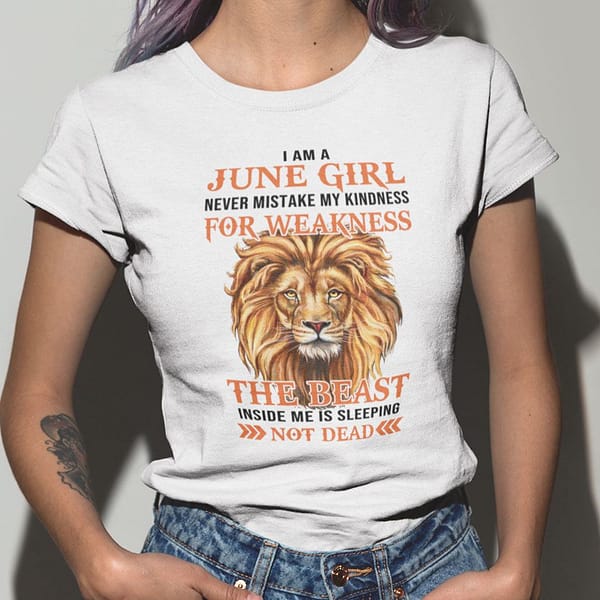 i am an june girl never mistake my kindness for weakness shirt