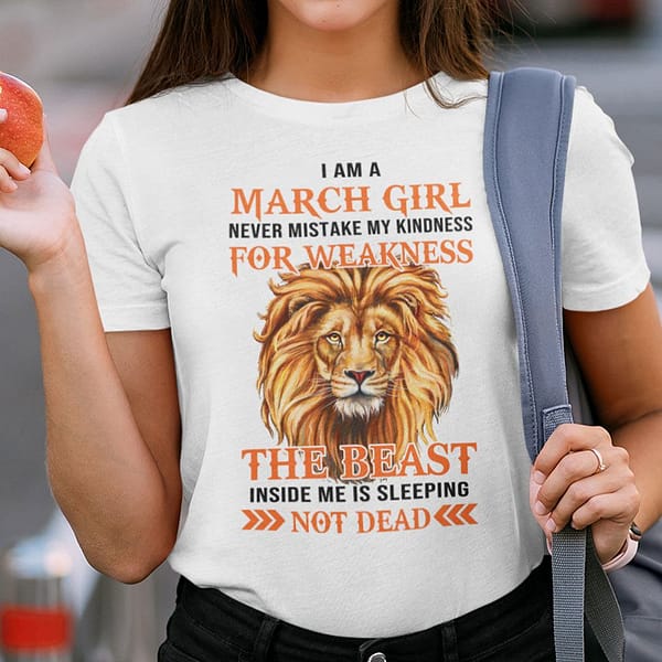 i am an march girl never mistake my kindness for weakness shirt