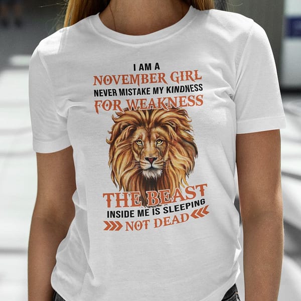 i am an november girl never mistake my kindness for weakness shirt