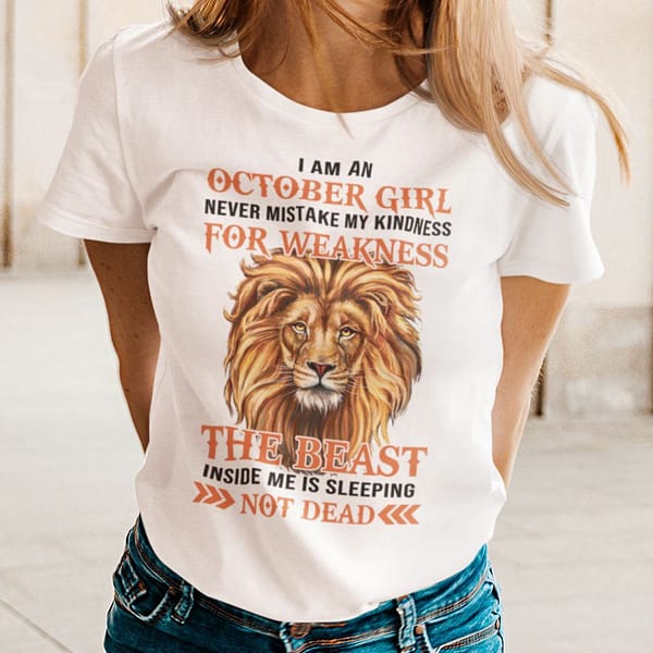 i am an october girl never mistake my kindness for weakness shirt