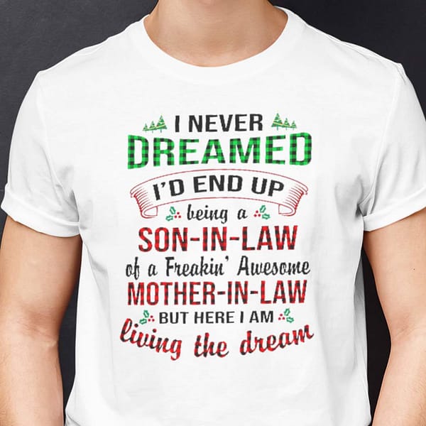 i never dreamed son in law of a freakin awesome mother in law t shirt