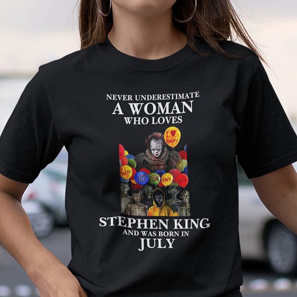never underestimate a woman who loves stephen king shirt july