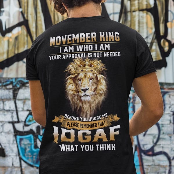 november king i am who i am your approval is not needed shirt lion tee
