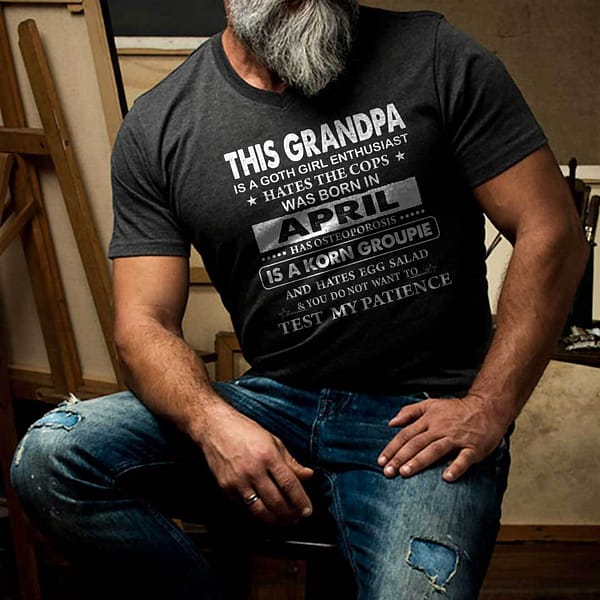 this grandpa is a goth girl enthusiast hates the cops was born in april shirt