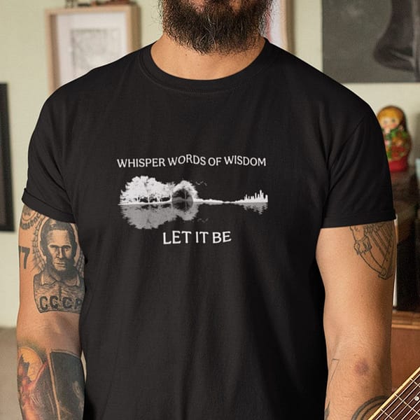 whisper words of wisdom let it be shirt guitar t shirt