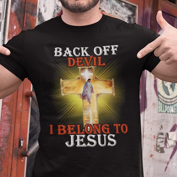 back off devil i belong to jesus shirt god lovers