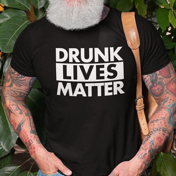 drunk lives matter shirt