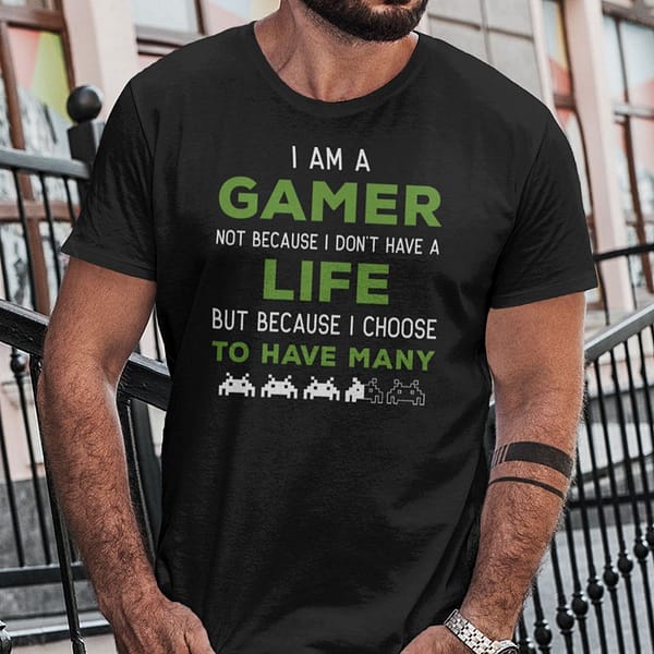 im a gamer not because i dont have a life shirt